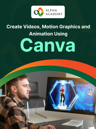 Create Videos, Motion Graphics and Animation Using Canva - Alpha Academy Key - GLOBAL