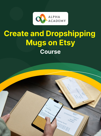 Create and Dropshipping Mugs on Etsy - Alpha Academy Key - GLOBAL