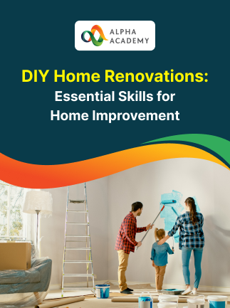 DIY Home Renovations: Essential Skills for Home Improvement - Alpha Academy